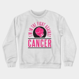 I'm in the fight against CANCER Crewneck Sweatshirt